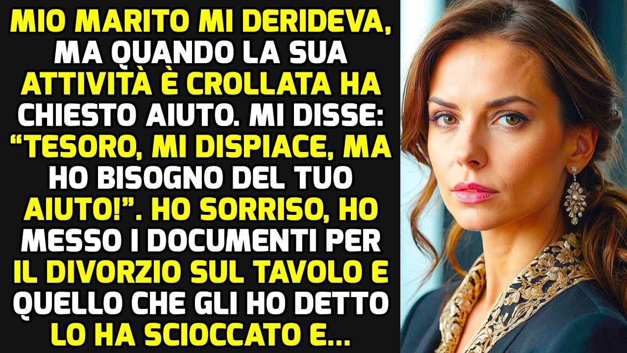 Mio Marito Mi Derideva, Ma Quando La Sua Attività È Crollata Mi Ha Chiesto Aiuto Ma Io.. STORIE VITA