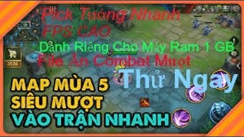 Fix Lag Đặc Biệt - Map Mùa 5 Siêu Mượt Load Tướng Nhanh Cho Máy Siêu Yếu Ram 1 GB