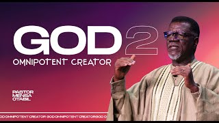 GOD 2:  Omnipotent Creator | Pastor Mensa Otabil | ICGC Christ Temple