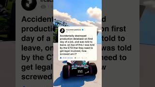 Famous Accidentally destroyed production database on first day of a job, and was told to leave.?!! Wealth