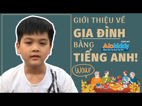 Video [Alokiddy] Bé Đức Anh 9 tuổi giới thiệu về gia đình... - youtube