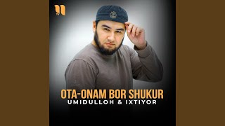 Ota-onam bor shukur (feat. Ixtiyor) - Umidulloh