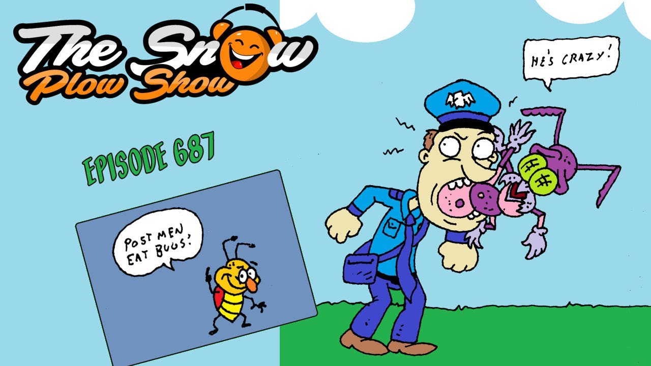 The Snow Plow Show Episode 687 - Postmen Eat Bugs