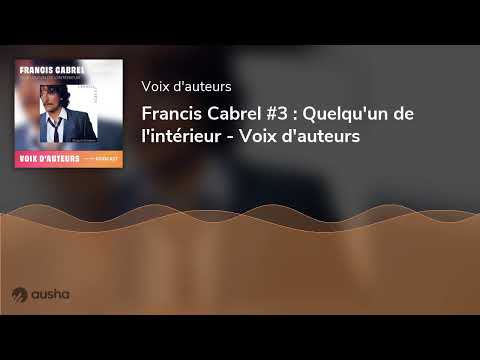 Francis Cabrel #3 : Quelqu'un de l'intérieur - Voix d'auteurs