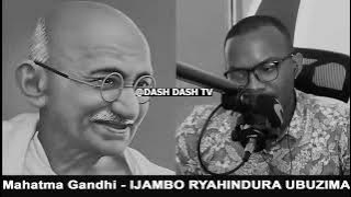 Mahatma Gandhi (3) - IJAMBO RYAHINDURA UBUZIMA EP642