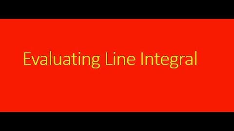 Multivariate Calculus: Lecture video on line integral with examples