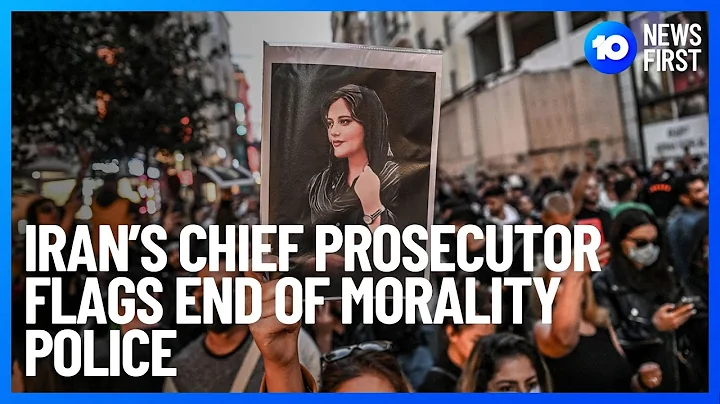 Iran’s Chief Prosecutor Flags End Of Morality Police | 10 News First