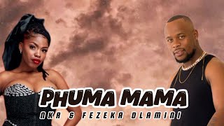 NKR & FEZEKA DLAMINI - Phuma Mama (Visualizer Lyrics) #afropop #mama 