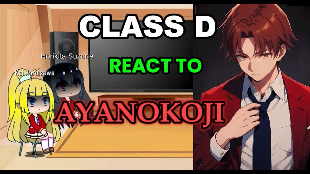Class D react to Ayanokoji | Part 1? - YouTube