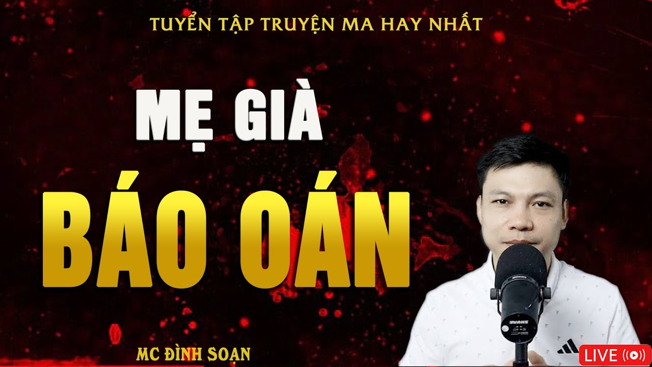 MẸ GIÀ BÁO OÁN - Ác Nghiệp Người Con Trai | Truyện Ma Kinh Dị MC Đình Soạn Hay Nhất 2025
