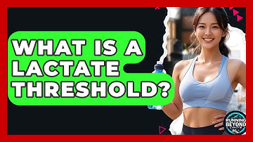 What Is A Lactate Threshold? - Running Beyond Limits