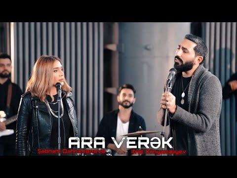 İfrat & Şəbnəm Qəhrəmanova - Ara verək | YENİ