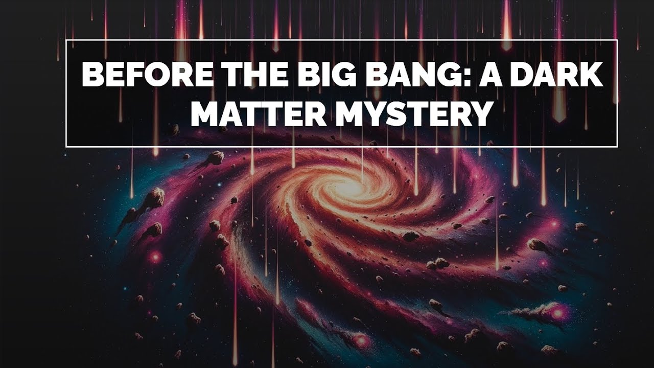 Before the Big Bang: A Dark Matter Mystery - YouTube