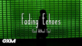 Fading Echoes (Lost Without You) - Emotional Future Bass | Oxeez Music