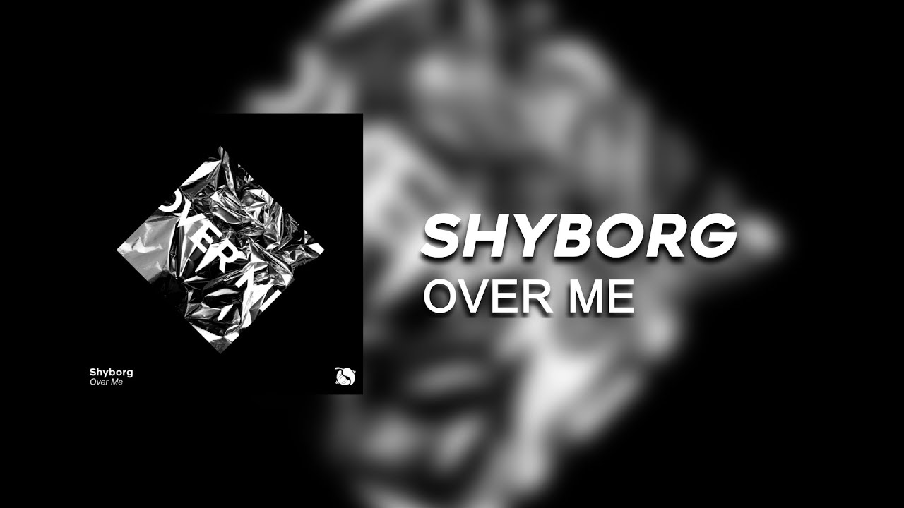 Shyborg - Over Me - YouTube