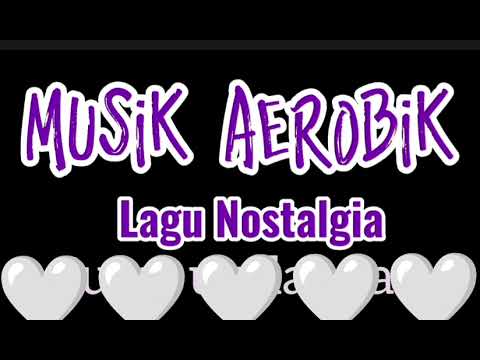 Musik Aerobik Lagu Nostalgia