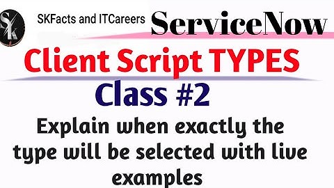 ServineNow Client Scripts Types || CLASS #2  || #servicenow #scripting || Scripting Basics