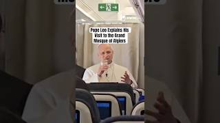 Pope Leo Explains His Visit to the Grand Mosque of Algiers Pope Leo Explains His Visit to the Grand Mosque of Algiers