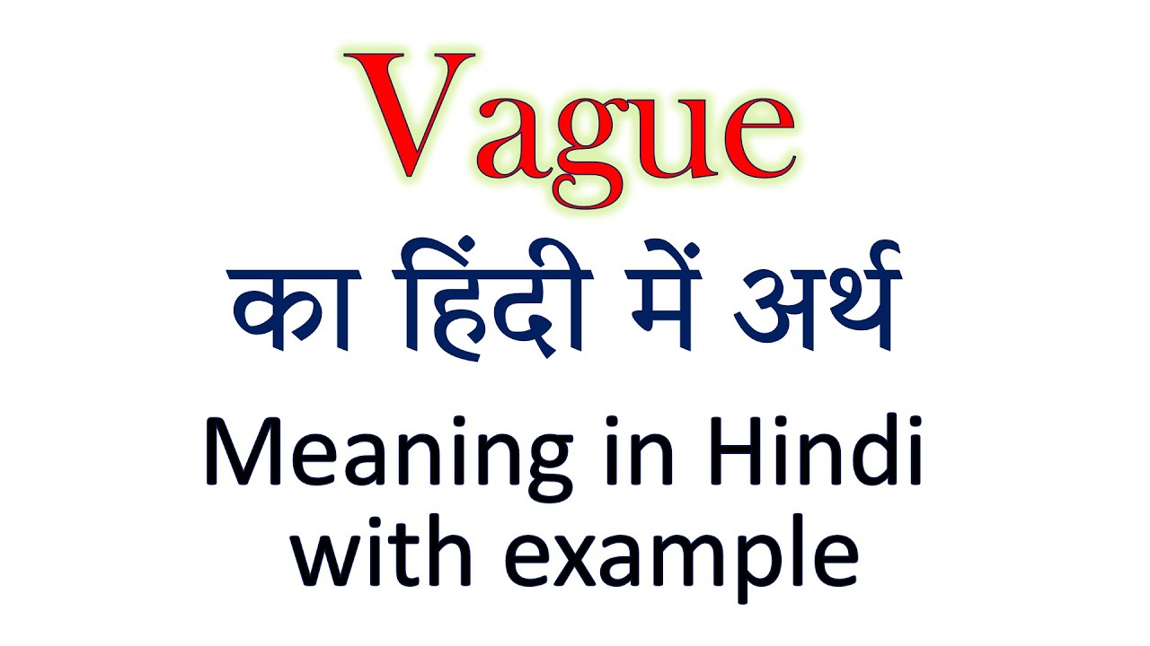 Vague Meaning In Hindi Explained Vague With Using Sentence YouTube vague-meaning-in-hindi-explained-vague-with-using-sentence-youtube