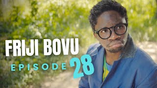 FRIJI BOVU - EPISODE 28 | MC MBONEKE