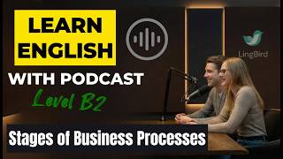 Different Stages of Business Processes | B2 English Podcast