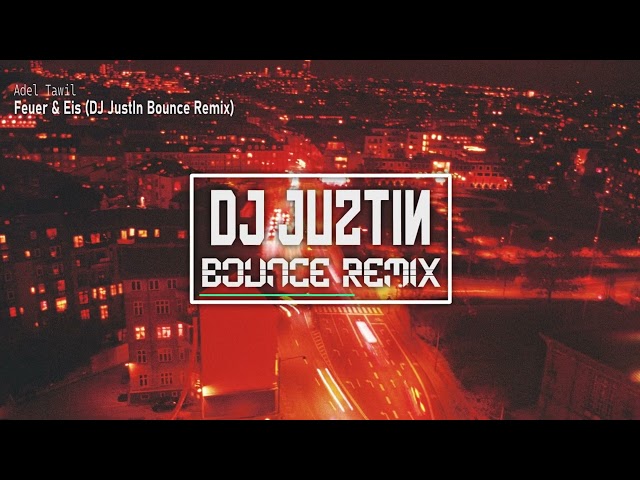Adel Tawil - Feuer & Eis (DJ JustIn Bounce Remix)