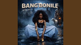 Bangbonile revisit Version