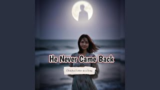 He never came back