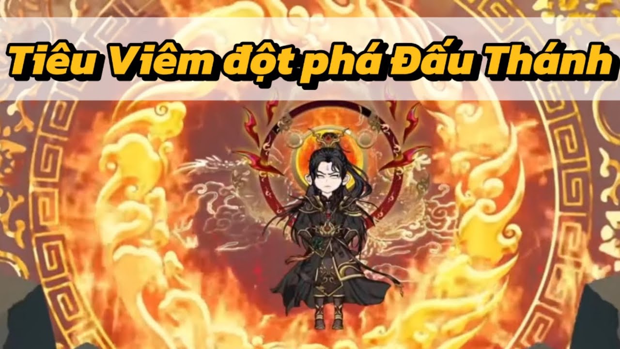 [DPTK] P6 Tập1 | Tiêu Viêm đột phá Đấu Thánh | Đấu Phá Thương Khung 2D ...