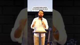 A CHAVE PARA VIVER AS PROMESSAS DE DEUS!