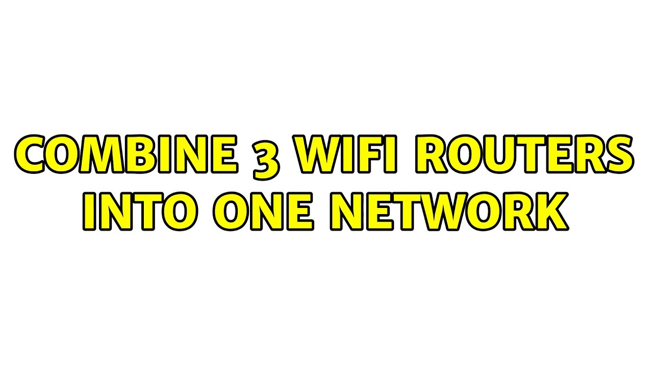 Combine 3 WiFi routers into one network - YouTube