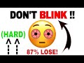 Don't Blink While Watching This Video....(Hard)