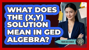What Does The (x,y) Solution Mean In GED Algebra? - Your GED Coach