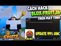 Cách Hack Blox Fruit Trên PC Client Volcano Chống BanWave Fix Lỗi Văng Auto Farm ANTI BAN Không Lỗi