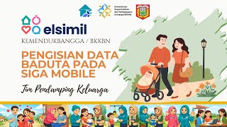 PANDUAN PENGISIAN ELSIMIL DATA BADUTA PADA SIGA MOBILE