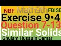 Math Class 9 Ex 9•4 Question 7-13 Similar Solids NBF FBISE NCP by Ghulam Hussain Qamar