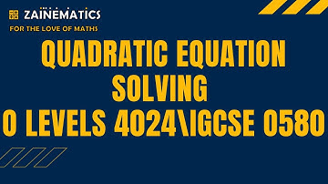QUADRATIC EQUATION SOLVING (PART 2) O LEVELS MATHS O LEVELS 4024 IGCSE 0580