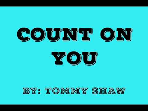Count On You By Tommy Shaw