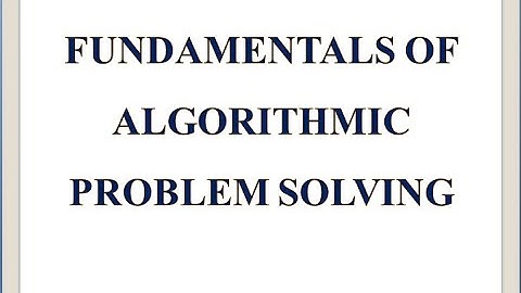 FUNDAMENTALS OF ALGORITHMIC PROBLEM SOLVING