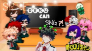 Some class 1A react to 🌱DEKU CAN SING?!🌱 || SRT.E
