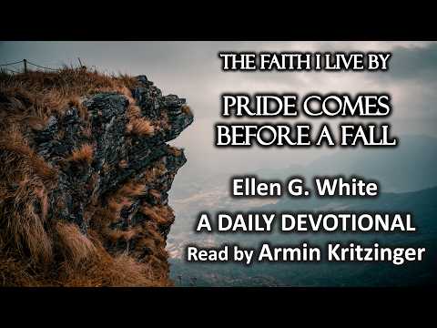 Pride Comes Before a Fall | Mar 3 | The Faith I Live By | Ellen White | Devotional | Ep. 62