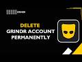 HOW TO DELETE GRINDR ACCOUNT PERMANENTLY