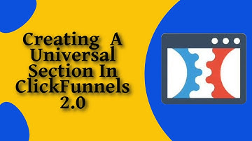 Creating A Universal Section In ClickFunnels 2.0 For Headers And Footers