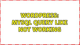 Wordpress: Mysql query LIKE not working (2 Solutions!!) Net Worth