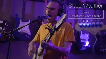 Sleep Weather Live at Toast and Jam Studio (Full Session)