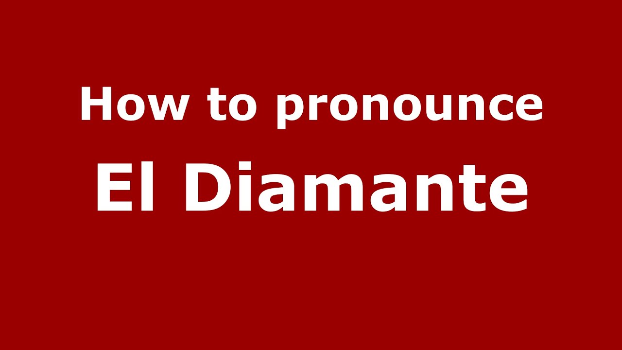 How To Pronounce El Diamante Colombian Spanish Colombia