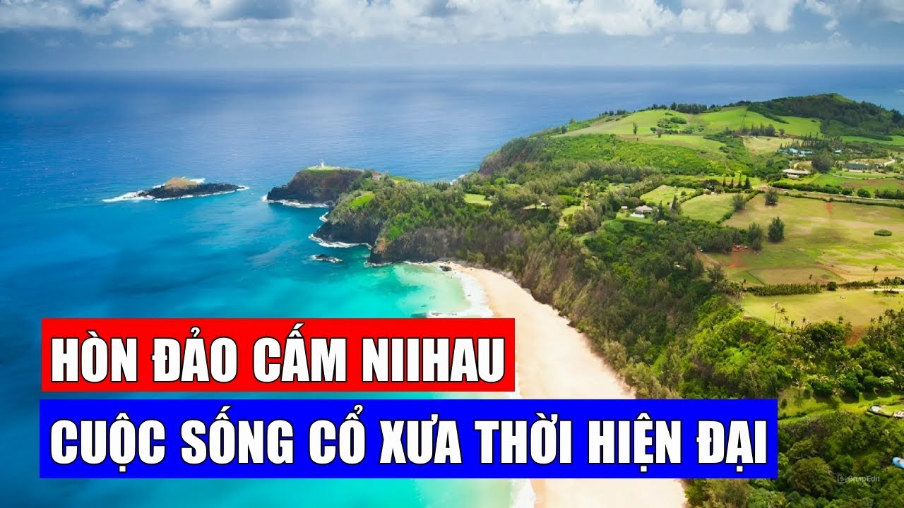 Khám Phá Bí Ẩn Hòn Đảo Cấm Niihau: Lối Sống Cổ Xưa Tồn Tại Đến Ngày Nay
