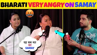 😱 Bharti Singh And Samay Raina BIG Controvarsy | Bharti Singh Angry On Samay
