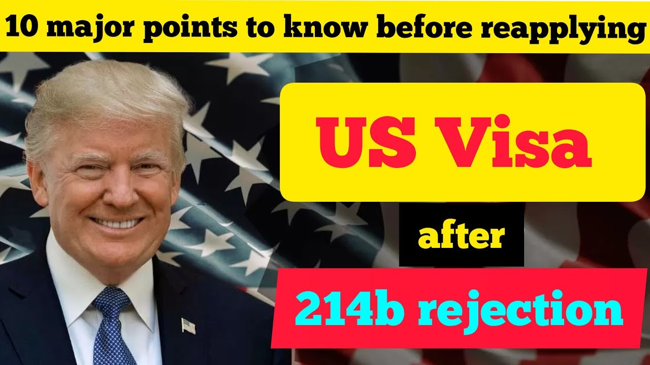 10 major points to know before reapplying for US Visa after 214b ...