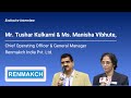Exclusive Insights by Mr. Tushar Kulkarni, COO, & Ms. Manisha Vibhute, GM, Renmakch India Pvt. Ltd.